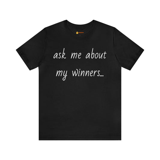 Ask Me About My Winners Short Sleeve Tee