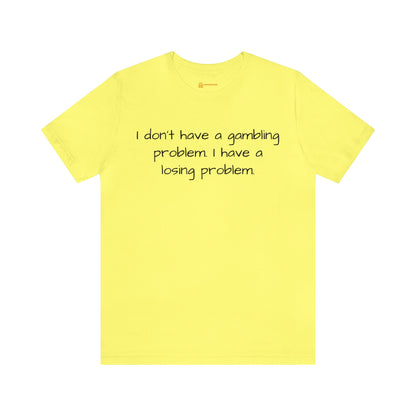 Losing Problem Short Sleeve Tee