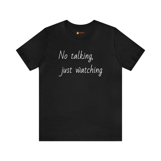 No Talking Just Watching Short Sleeve Tee