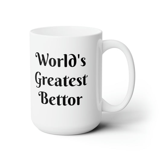 World's Greatest Bettor Ceramic Mug 15oz