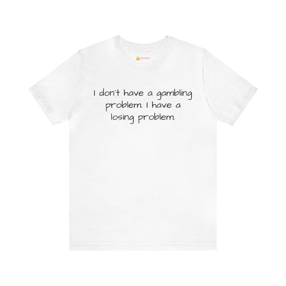 Losing Problem Short Sleeve Tee