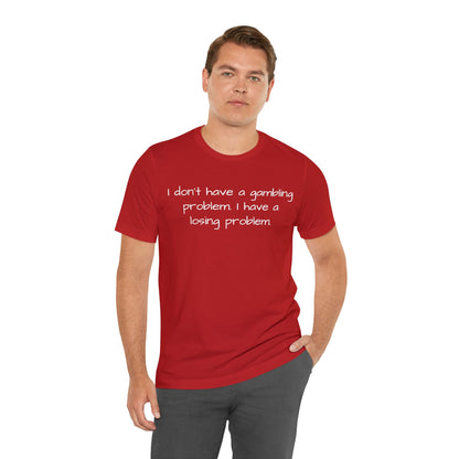 Losing Problem Short Sleeve Tee